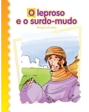 O leproso e o surdo-mudo: milagres de Jesus