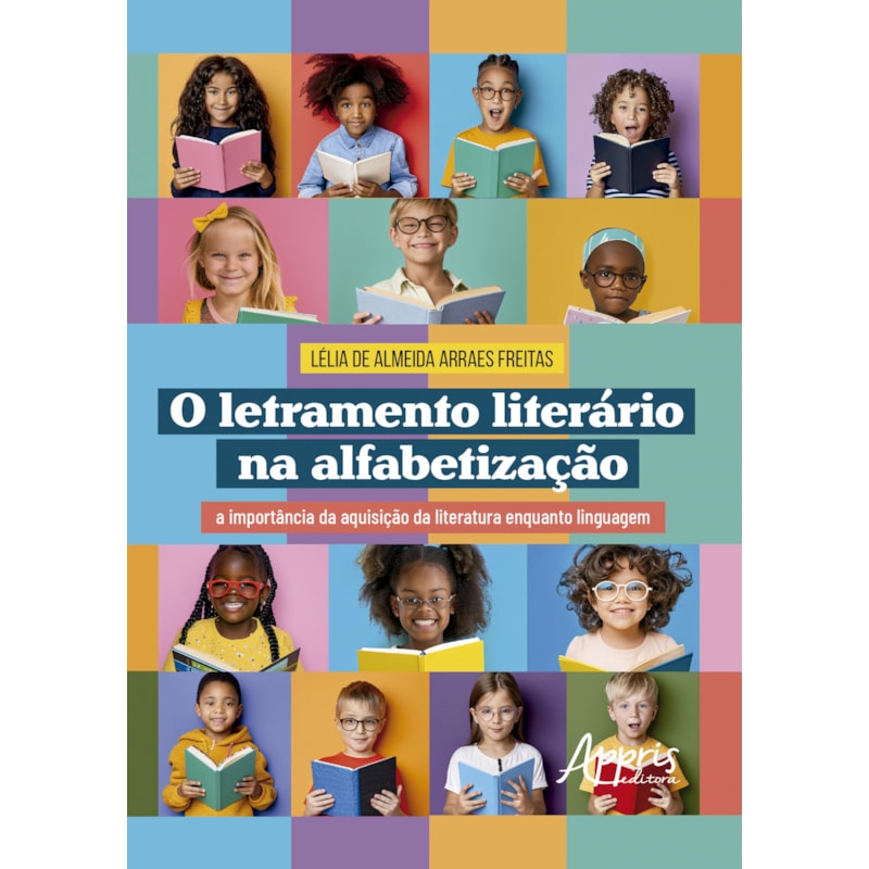 O LETRAMENTO LITERÁRIO NA ALFABETIZAÇÃO: A IMPORTÂNCIA DA AQUISIÇÃO DA LITERATURA ENQUANTO LINGUAGEM