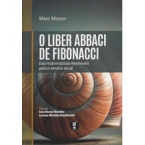 O LIBER ABBACI DE FIBONACCI:: DAS MATEMÁTICAS MEDIEVAIS PARA O ENSINO ATUAL