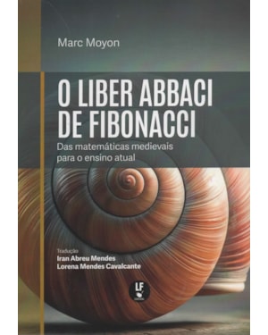 O LIBER ABBACI DE FIBONACCI:: DAS MATEMÁTICAS MEDIEVAIS PARA O ENSINO ATUAL