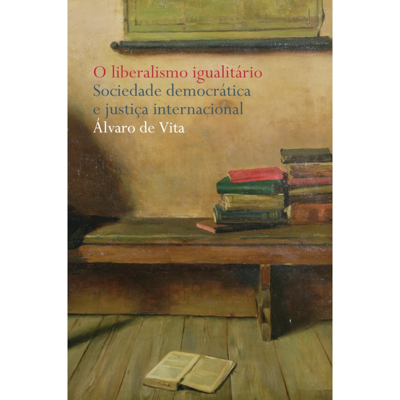 O LIBERALISMO IGUALITÁRIO: SOCIEDADE DEMOCRÁTICA E JUSTIÇA INTERNACIONAL
