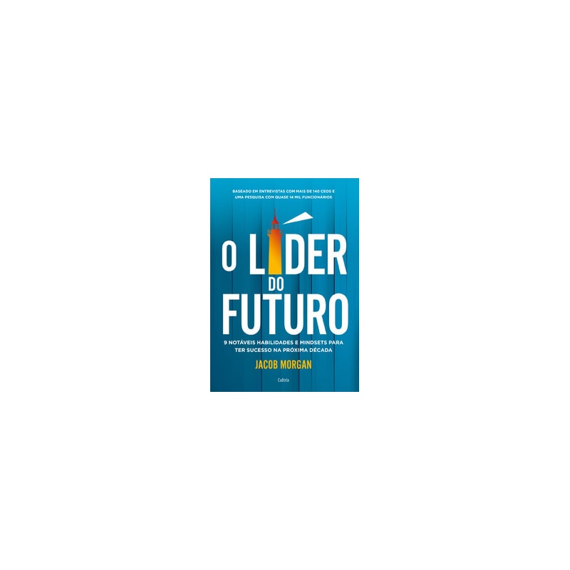 O líder do futuro: 9 notáveis habilidades e mindsets para ter sucesso na próxima década