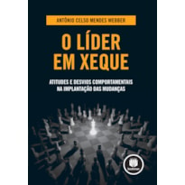 O LÍDER EM XEQUE: ATITUDES E DESVIOS COMPORTAMENTAIS NA IMPLANTAÇÃO DAS MUDANÇAS