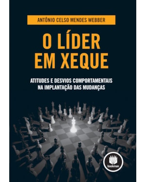 O LÍDER EM XEQUE: ATITUDES E DESVIOS COMPORTAMENTAIS NA IMPLANTAÇÃO DAS MUDANÇAS