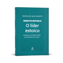 O LÍDER ESTOICO - COLEÇÃO MINUTO ESTOICO