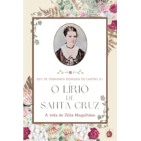 O LÍRIO DE SANTA CRUZ - A VIDA DE ZÉLIA MAGALHÃES