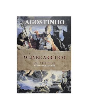 O LIVRE ARBÍTRIO: OBRA BILÍNGUE (LATIM E PORTUGUÊS)