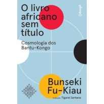 O livro africano sem título - Cosmologia dos Bantu-Kongo