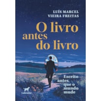 O LIVRO ANTES DO LIVRO: ESCRITO ANTES QUE O MUNDO MUDE