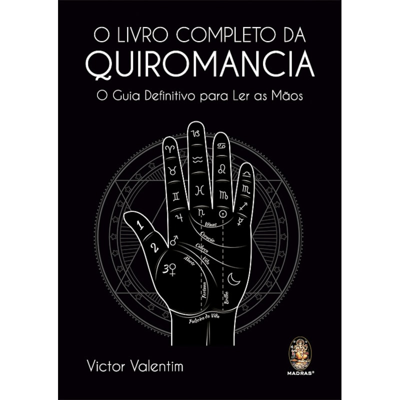 O livro completo da quiromancia: o guia definitivo para ler as mãos