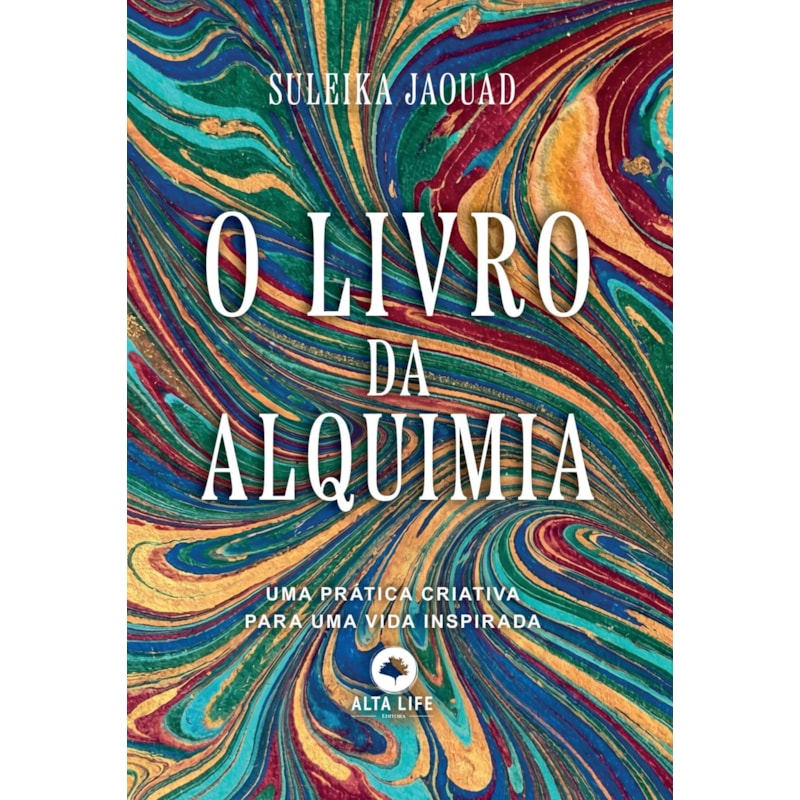 O Livro da Alquimia: Uma Prática Criativa para uma Vida Inspirada