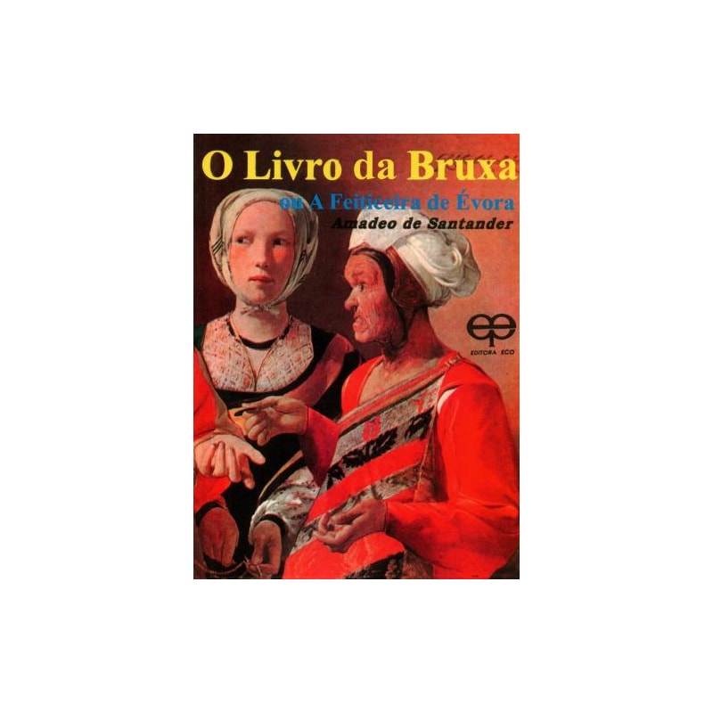 O livro da bruxa ou a feiticeira de évora