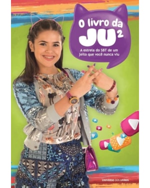 O LIVRO DA JU²: A ESTRELA DO SBT DE UM JEITO QUE VOCÊ NUNCA VIU