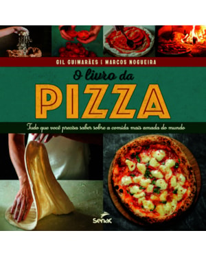 O LIVRO DA PIZZA: TUDO QUE VOCÊ PRECISA SABER SOBRE A COMIDA MAIS AMADA DO MUNDO