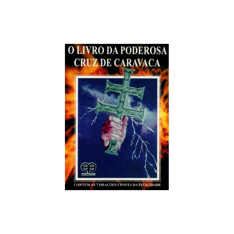 O livro da poderosa cruz de caravaca-contém as 7 orações chaves de felicidade