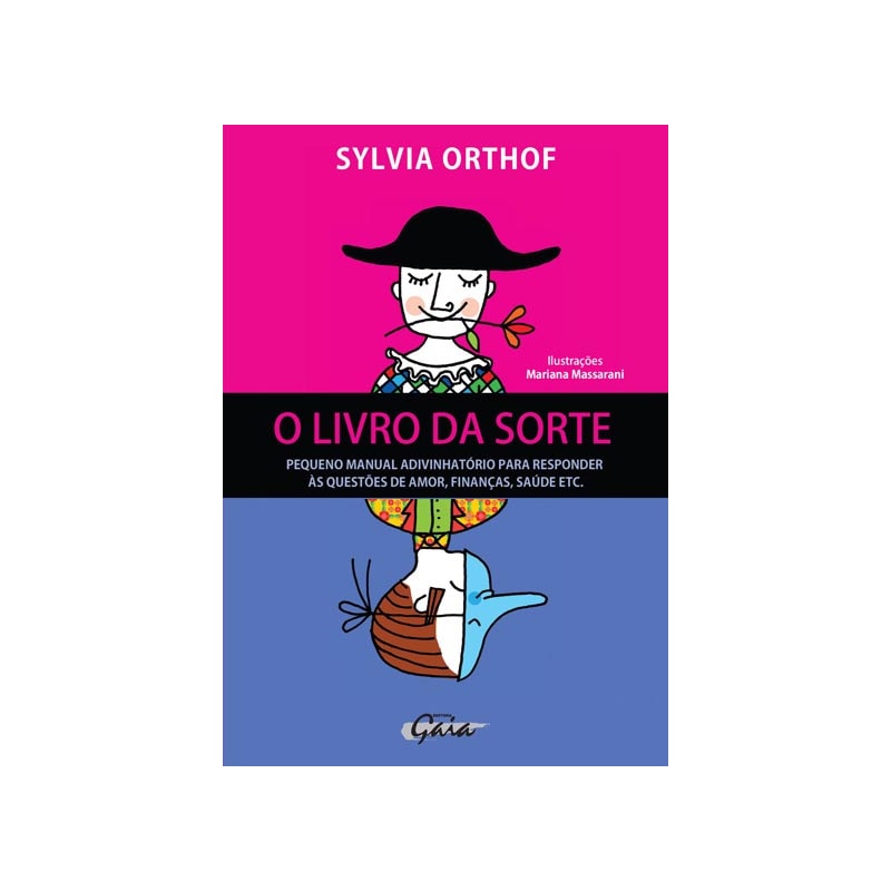 O LIVRO DA SORTE: PEQUENO MANUAL ADIVINHATÓRIO PARA RESPONDER ÀS QUESTÕES DE AMOR, FINANÇAS, SAÚDE ETC.