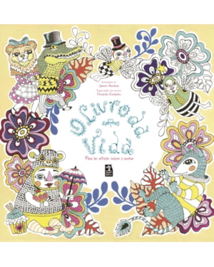 O LIVRO DA VIDA: PARA LER, REFLETIR, COLORIR E SONHAR