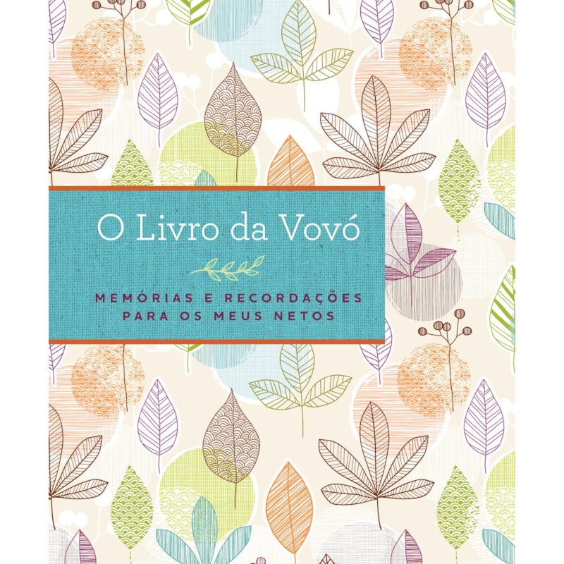 O LIVRO DA VOVÓ: MEMÓRIAS E RECORDAÇÕES PARA OS MEUS NETOS