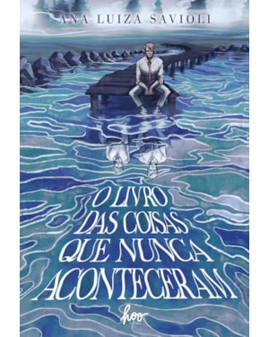 O LIVRO DAS COISAS QUE NUNCA ACONTECERAM