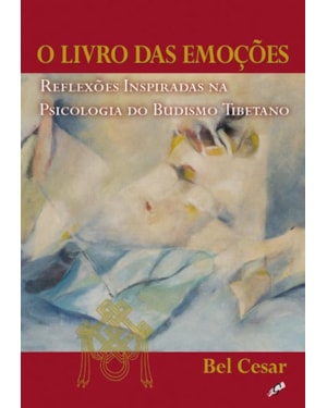 O livro das emoções: reflexões inspiradas na psicologia do budismo tibetano