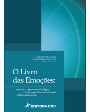 O LIVRO DAS EMOÇÕES: UMA ABORDAGEM NEUROFISIOLÓGICA, COMPORTAMENTAL E EDUCATIVA DOS ESTADOS EMOCIONAIS