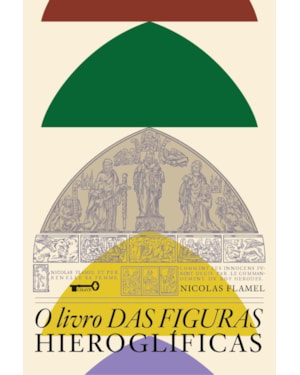 O LIVRO DAS FIGURAS HIEROGLÍFICAS: TEORIA E PRÁTICA DA PEDRA FILOSOFAL