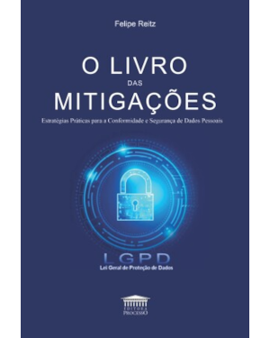 O livro das mitigações - Estratégias práticas para a conformidade e segurança de dados pessoais