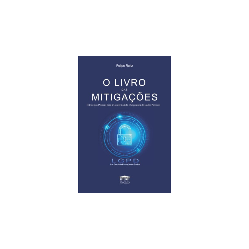 O livro das mitigações - Estratégias práticas para a conformidade e segurança de dados pessoais