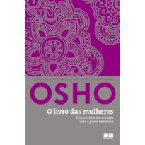 O LIVRO DAS MULHERES: COMO ENTRAR EM CONTATO COM O PODER FEMININO