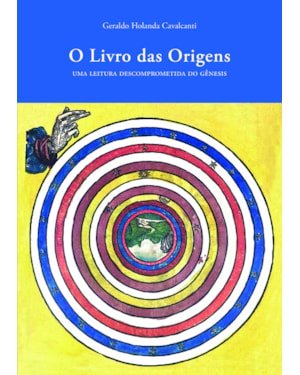 O LIVRO DAS ORIGENS: UMA LEITURA DESCOMPROMISSADA DO GÊNESIS
