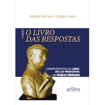 O LIVRO DAS RESPOSTAS CONTRAPONTOS AO LIBRO DE LAS PREGUNTAS DE PABLO NERUDA