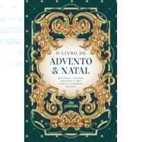O LIVRO DE ADVENTO & NATAL: HISTÓRIA, CANÇÕES, ORAÇÕES E UMA LINDA E PODEROSA NOVENA