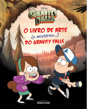 O LIVRO DE ARTE (E MISTÉRIOS...) DO GRAVITY FALLS