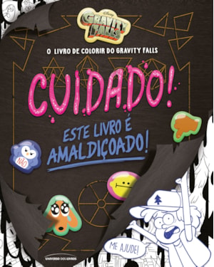 O LIVRO DE COLORIR DO GRAVITY FALLS: CUIDADO! ESTE LIVRO É AMALDIÇOADO!