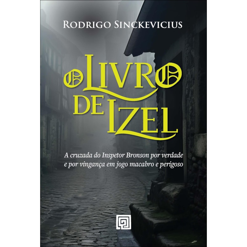 O livro de Izel: a cruzada do inspetor Bronson por verdade e por vingança em jogo macabro e perigoso