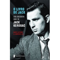 O LIVRO DE JACK - UMA BIOGRAFIA ORAL DE JACK KEROUAC