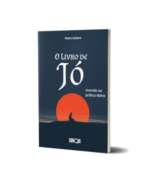 O Livro De Jó - Pedro Suliano: Vivendo Na Prática Diária