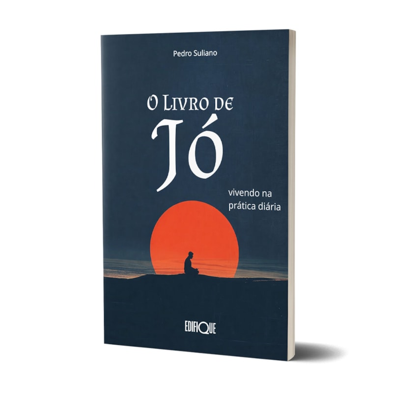 O Livro De Jó - Pedro Suliano: Vivendo Na Prática Diária