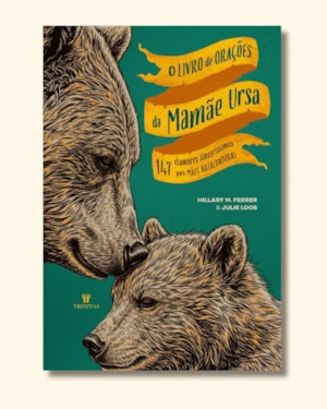 O LIVRO DE ORAÇÕES DA MAMÃE URSA - HILLARY MORGAN