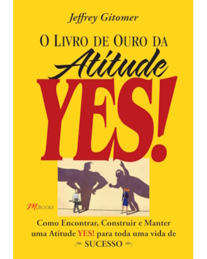 O livro de ouro da atitude yes!