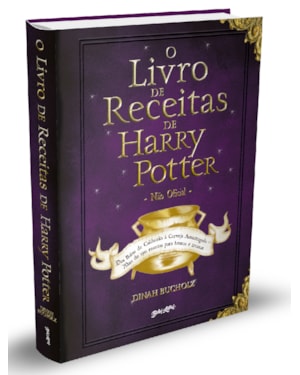 O LIVRO DE RECEITAS DE HARRY POTTER (NÃO OFICIAL): DOS BOLOS DE CALDEIRÃO À CERVEJA AMANTEIGADA - MAIS DE 150 RECEITAS PARA BRUXOS E TROUXAS