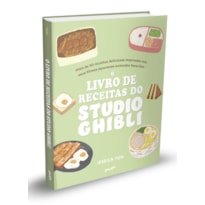 O LIVRO DE RECEITAS DO STUDIO GHIBLI (EDIÇÃO ESPECIAL COM BRINDES): MAIS DE 50 DELICIOSAS RECEITAS INSPIRADAS NOS SEUS FILMES JAPONESES ANIMADOS PREFERIDOS