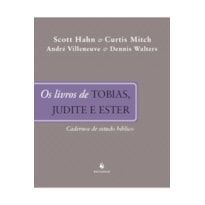 O LIVRO DE TOBIAS, JUDITE E ESTER - CADERNOS DE ESTUDOS BÍBLICO