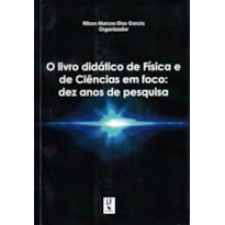 O LIVRO DIDÁTICO DE FÍSICA E DE CIÊNCIAS EM FOCO: DEZ ANOS DE PESQUISA