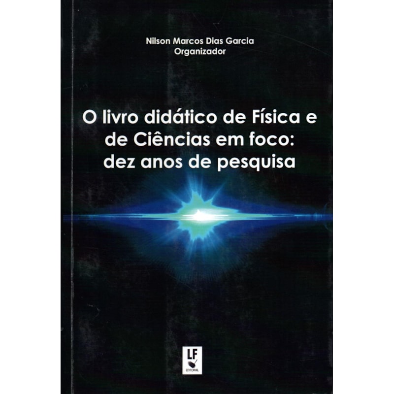 O LIVRO DIDÁTICO DE FÍSICA E DE CIÊNCIAS EM FOCO: DEZ ANOS DE PESQUISA