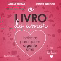 O LIVRO DO AMOR: INDIRETAS PARA QUEM A GENTE AMA (CAPA DURA)