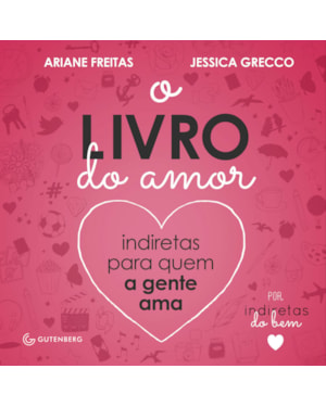 O LIVRO DO AMOR: INDIRETAS PARA QUEM A GENTE AMA (CAPA DURA)