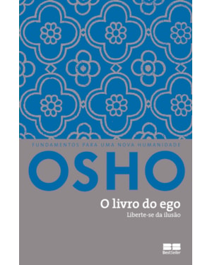 O LIVRO DO EGO: LIBERTE-SE DA ILUSÃO