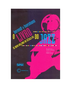 O LIVRO DO JAZZ: DE NOVAS ORLEANS AO SÉCULO XXI