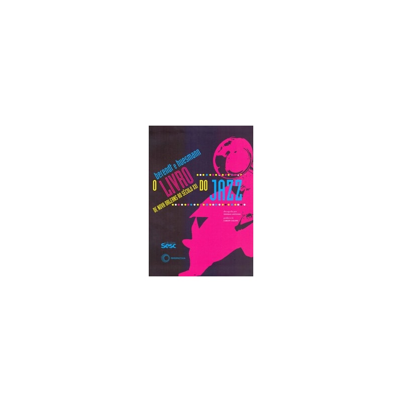 O LIVRO DO JAZZ: DE NOVAS ORLEANS AO SÉCULO XXI